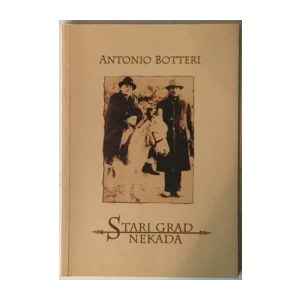 Antonio Botteri: Stari Grad nekada