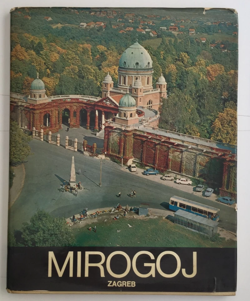 MIROGOJ ZAGREB 1873-1973, GRAFIČKI ZAVOD HRVATSKE, ZAGREB 1974.