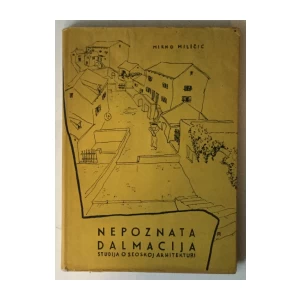 Mirko Miličić: Nepoznata Dalmacija, Studija o seoskoj arhitekturi