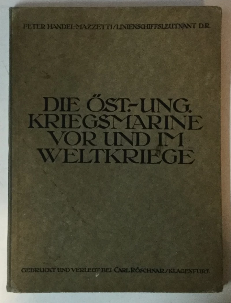 Peter Handel Mazzetti: Die Österreichisch-Ungarische Kriegsmarine vor und im Weltkriege