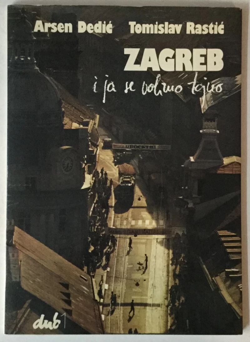 Arsen Dedić, Tomislav Rastić: Zagreb i ja se volimo tajno
