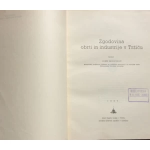 MOHORIČ IVAN, ZGODOVINA OBRTI IN INDUSTRIJE V TRŽIČU, 1957.