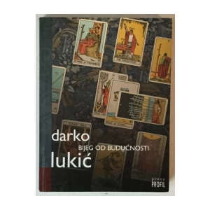 Darko Lukić: Bijeg od budućnosti