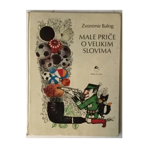 Zvonimir Balog: Male priče o velikim slovima