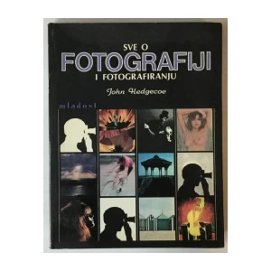 John Hedgecoe: Sve o fotografiji i fotografiranju