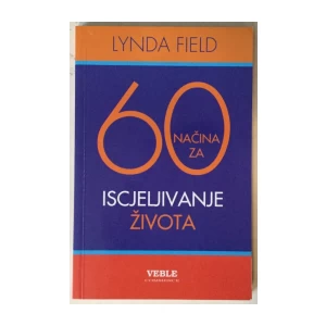 Lynda Field: 60 načina za iscjeljivanje života