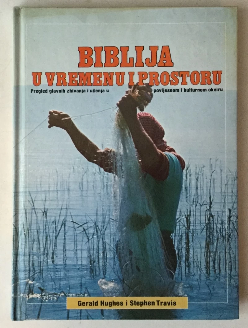 Gerald Hughes, Stephen Travis: Biblija u vremenu i prostoru