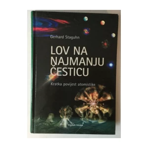 Gerhard Staguhn: Lov na najmanju česticu, Kratka povijest atomistike