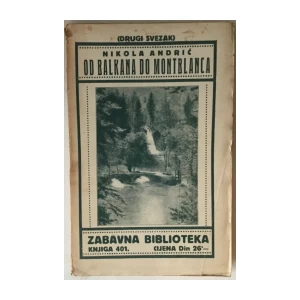 Nikola Andrić: Od Balkana do Montblanca I-II