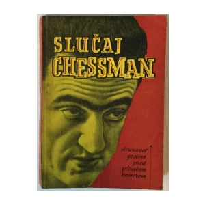 Slučaj Chessman, Dvanaest godina pred plinskom komorom