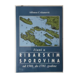 Alfonso Cvitanović: Ižani u ribarskim sporovima od 1501. do 1781. godine