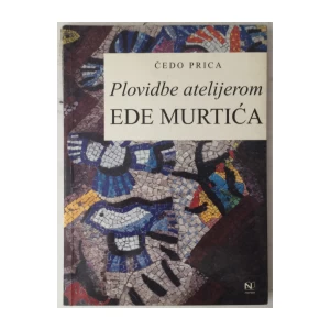 Čedo Prica: Plovidbe atelijerom Ede Murtića