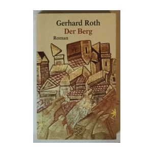 Gerhard Roth: Der Berg