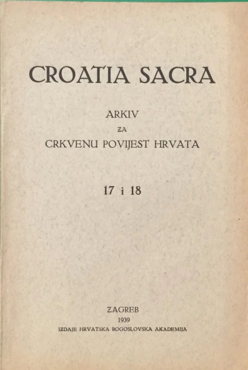 Croatia Sacra: Arhiv za crkvenu povijest Hrvata broj 17 i 18