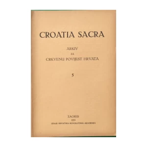Croatia Sacra: Arhiv za crkvenu povijest Hrvata broj 5
