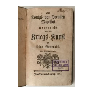 Des Königs von Preussen Majestät,  Unterricht von der Kriegs-Kunst an seine Generals