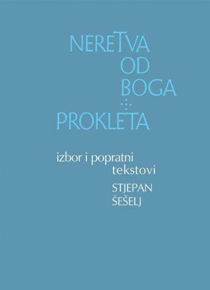 Stjepan Šešelj: Neretva od Boga prokleta