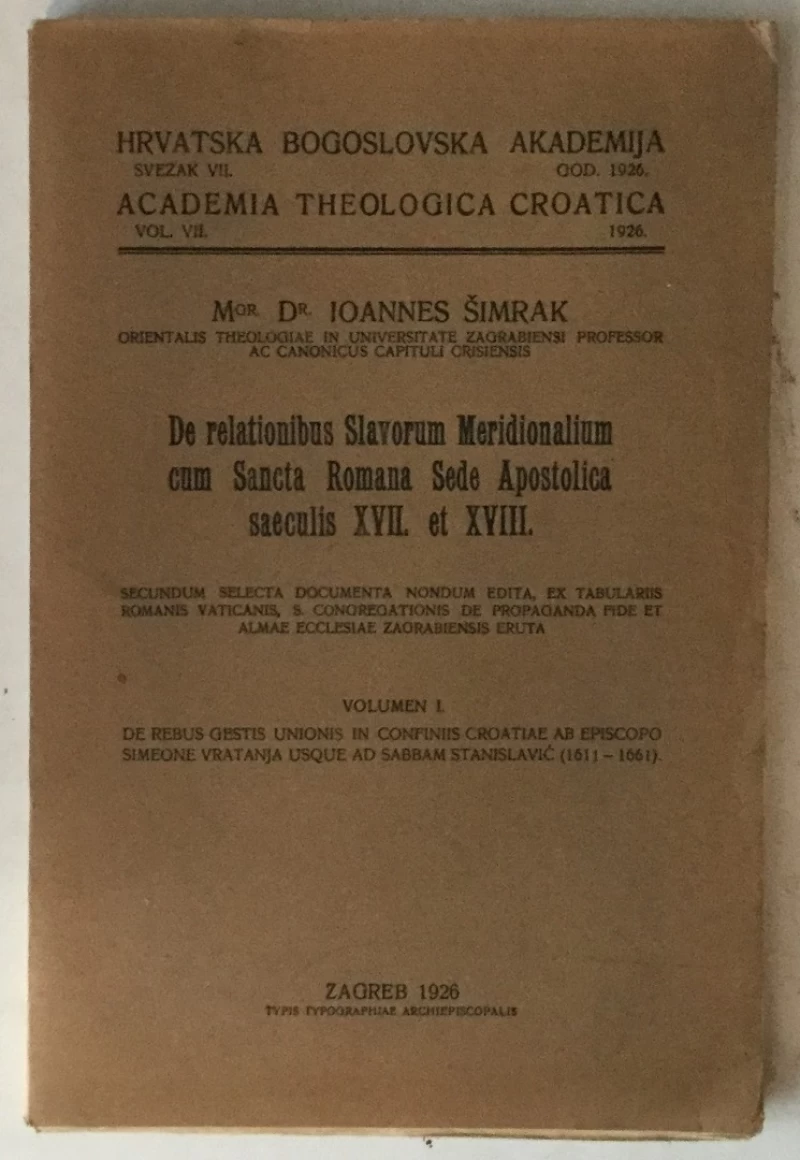 Ioannes Šimrak: De relationibus Slavorum Meridionalium cum Sancta Romana Sede Apostolica saeculis XVII. et XVIII.
