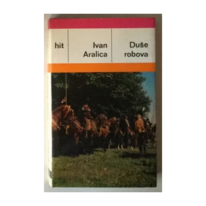 Ivan Aralica: Duše robova