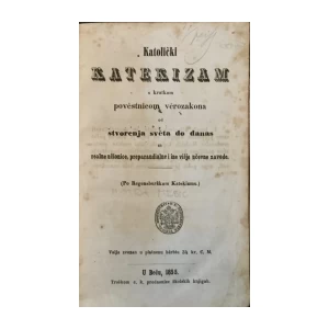 Matija Mesić: Katolički katekizam s kratkom povestnicom verozakona od stvorenja sveta do danas