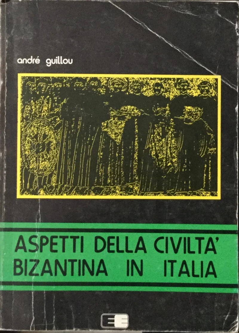 Andre Guillou: Aspetti della civilta bizantina in Italia