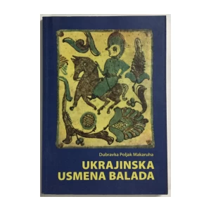 Dubravka Poljak Makaruha: Ukrajinska usmena balada