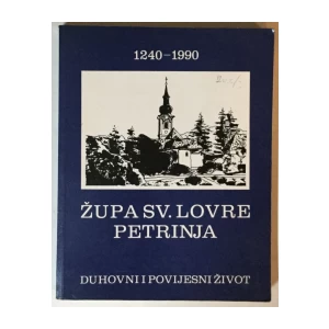 Župa sv. Lovre Petrinja, Duhovni i povijesni život 1240. - 1990.