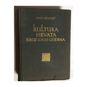 JOSIP HORVAT, KULTURA HRVATA KROZ  1000 GODINA, ZAGREB, 1939.