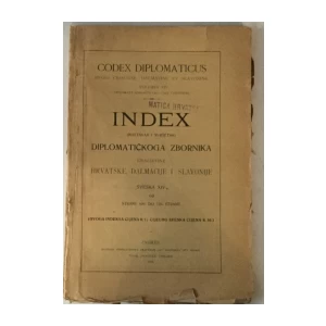 Index (nastavak i svršetak) Diplomatičkoga zbornika Kraljevine Hrvatske, Dalmacije i Slavonije (Codex diplomaticus), sveska XIV., od strane 609. do 728.