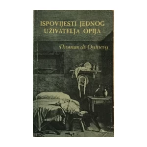 Thomas de Quincey: Ispovijest jednog uživatelja opija