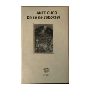 Ante Gugo: Da se ne zaboravi