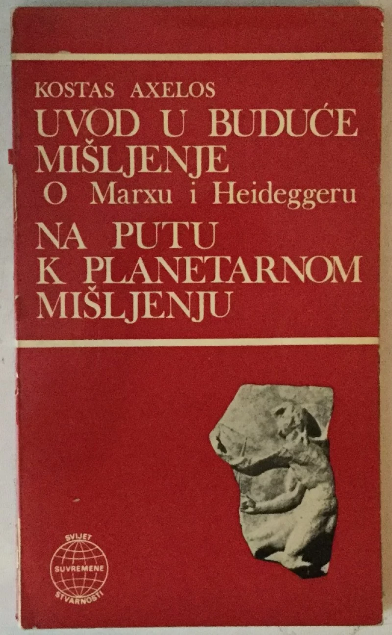 Kostas Axelos: Uvod u buduće mišljenje o Marxu i Heideggeru, Na putu k planetarnom mišljenju