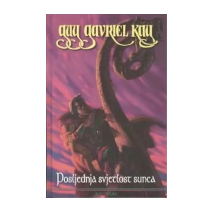 Guy Gavriel Kay: Posljednja svjetlost sunca