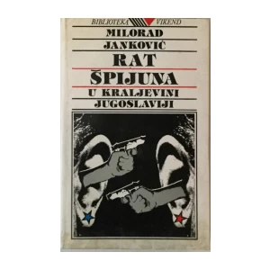 Milorad Janković: Rat šijuna u Kraljevini Jugoslaviji