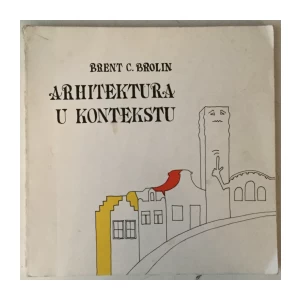Brent C. Brolin: Arhitektura u kontekstu