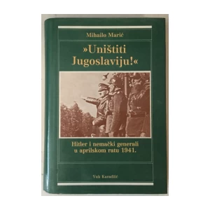 Mihailo Marić: Uništiti Jugoslaviju!