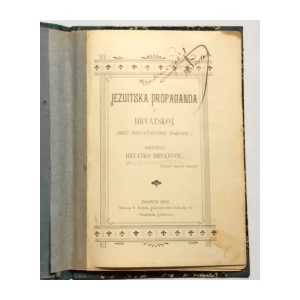 HRVATKO HRVATOVIĆ PSEUDONIM ANTE KOVAČEVIĆA, JEZUITSKA PROPAGANDA U HRVATSKOJ, ZAGREB, 1900.