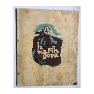 IZ NAŠIH GORA, IZDALO SLOVENSKO PLANINARSKO DRUŠTVO, DIO 1-3, LJUBLJANA 1935-1940