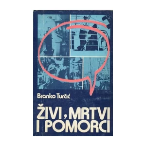 Branko Turčić: Živi, mrtvi i pomorci