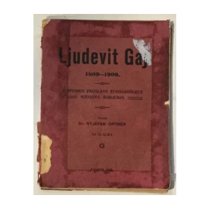 Stjepan Ortner (priredio): Ljudevit Gaj 1809. - 1909., U spomen proslave stogodišnjice njegova rodjenja