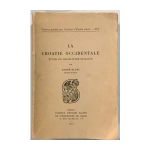 André Blanc: La Croatie occidentale, étude de géographie humaine