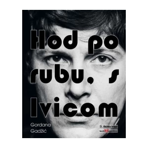 Gordana Gadžić: Hod po rubu, s Ivicom