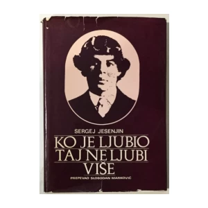 Sergej Jesenjin: Ko je ljubio taj ne ljubi više