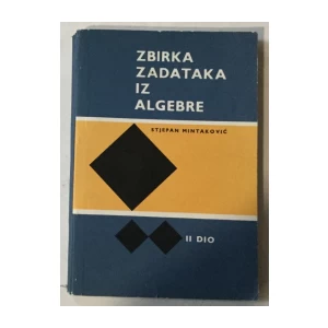 Stjepan Mintaković: Zbirka zadataka iz algebre II. dio