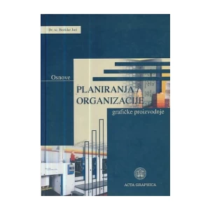 Božidar Juri: Osnove planiranja i organizacije grafičke proizvodnje