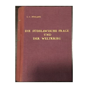 L. v.  Südland (Ivo Pilar): Die südslawische Frage und der Weltkrieg