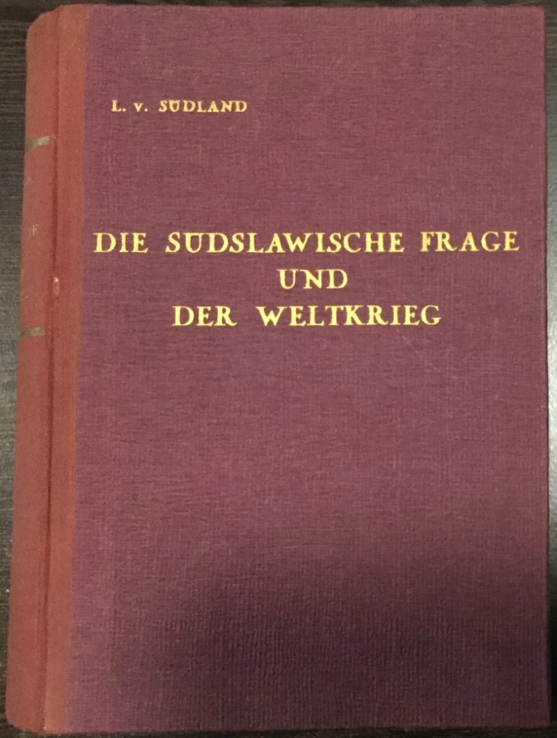 L. v.  Südland (Ivo Pilar): Die südslawische Frage und der Weltkrieg