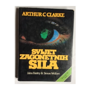 ARTHUR CLARKE, SVIJET ZAGONETNIH SILA, ZAGREB, 1986.