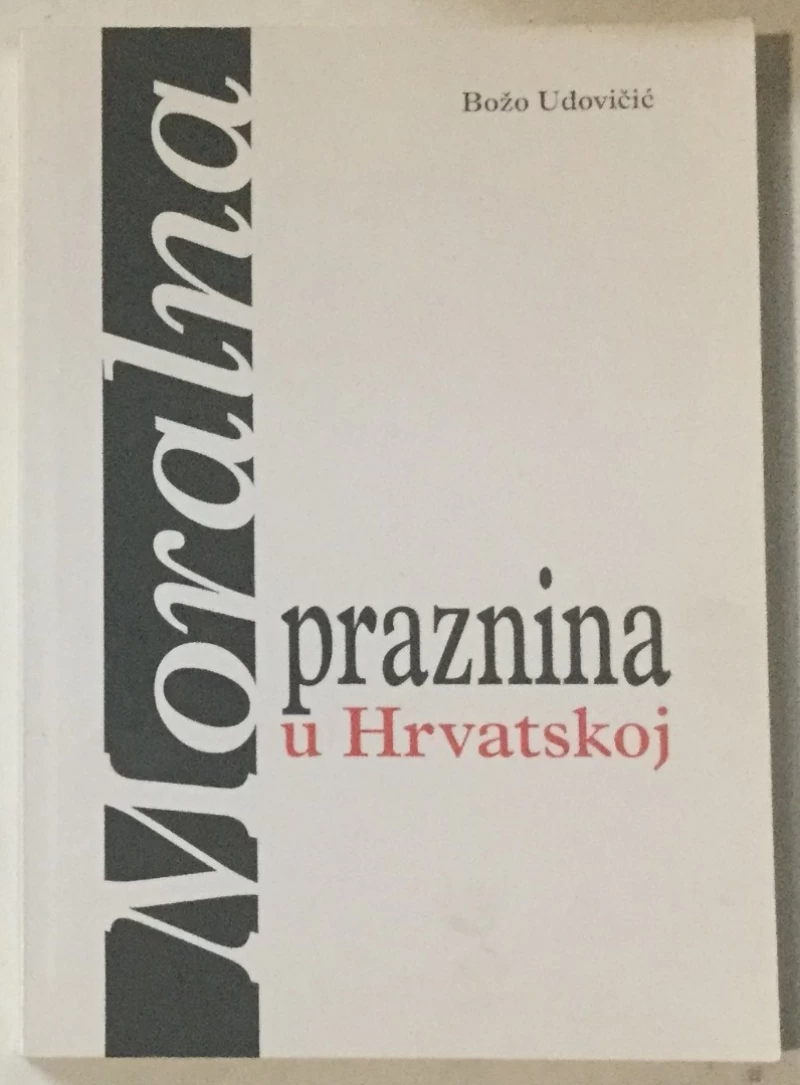 Božo Udovičić: Moralna praznina u Hrvatskoj