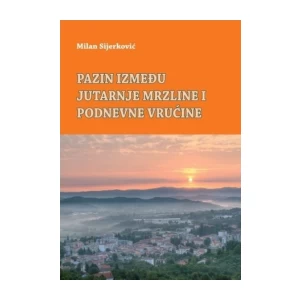 Milan Sijerković: Pazin između jutarnje mrzline i podnevne vrućine
